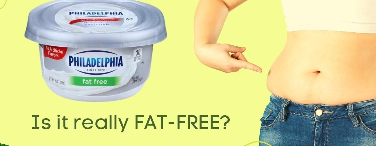 Kraft Philadelphia fat free cream cheese nutrition – Is it really fat free?