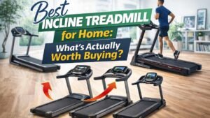 Best Incline Treadmill for Home What’s Actually Worth Buying
