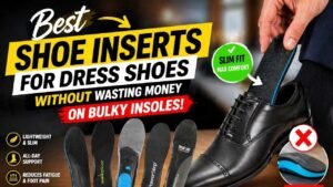Best Shoe Inserts for Dress Shoes That Don’t Ruin the Fit