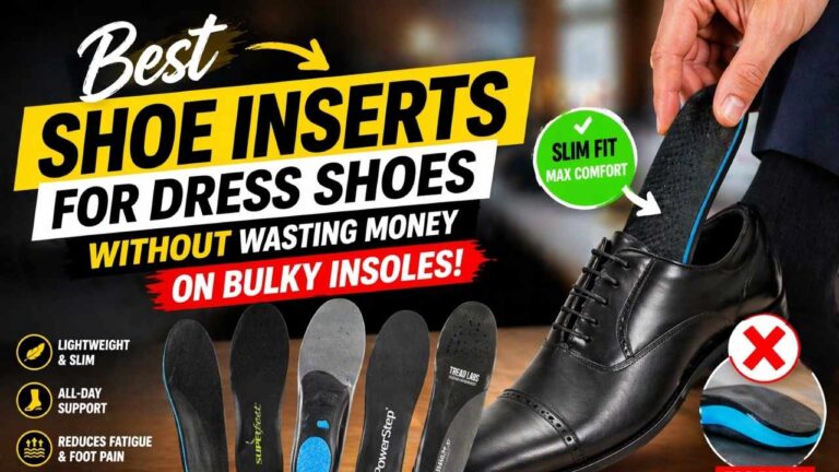 Best Shoe Inserts for Dress Shoes That Don’t Ruin the Fit 4 Best Shoe Inserts for Dress Shoes That Don’t Ruin the Fit