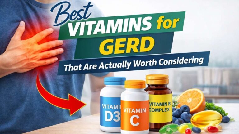 Best Vitamins for GERD Without Falling for Bad Advice 10 Best Vitamins for GERD Without Falling for Bad Advice